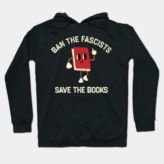 Ban The Fascists Save The Books Hoodie by kaden.nysti